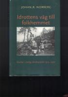 Idrottens v&auml;g till folkhemmet : studier i statlig idrottspolitik 1913-1970