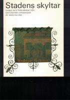 Stadens skyltar : gamla skyltm&aring;lningar och gatutexter i Stockholm