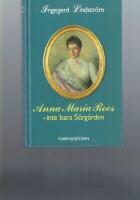 Anna Maria Roos : inte bara S&ouml;rg&aring;rden : ett reportage bland b&ouml;cker och brev = Anna Maria Roos : a reportage from books and letters