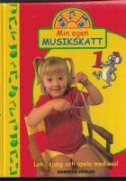 Min egen musikskatt [Musiktryck] : [lek, sjung och spela med oss!]