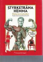 Styrketr&auml;na hemma : Delaviermetoden : en anatomisk guide