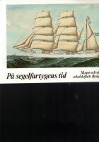 P&aring; segelfartygens tid. Skepp och sj&ouml;folk i sekelskiftets Bergkvara