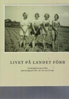 Livet p&aring; landet f&ouml;rr Landsbygdens egna bilder fr&aring;n Sverige p&aring; 1940-, 50-, 60-, och 1970 talet