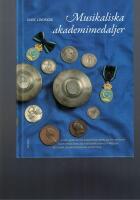 Musikaliska akademimedaljer : Kungl. Musikaliska Akademiens medaljer och jetonger samt &ouml;vriga kungliga akademiers minnespenningar och medaljer med musikalisk anknytning