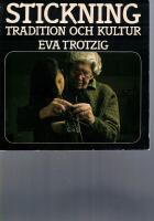 Stickning : tradition och kultur : m&ouml;nster och modeller f&ouml;rmedlade av invandrarkvinnor och andra