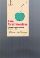 L&auml;ra f&ouml;r att &ouml;verleva : angrepp p&aring; en f&ouml;rlegad undervisning - f&ouml;rslag till en revolution!