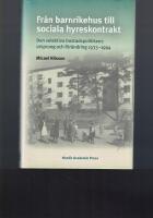 Fr&aring;n barnrikehus till sociala hyreskontrakt : den selektiva bostadspolitikens ursprung och f&ouml;r&auml;ndring 1933-1994