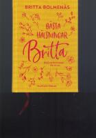 B&auml;sta h&auml;lsningar, Britta : goda ord f&ouml;r livsresan fr&aring;n en v&auml;n