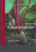 Handbok f&ouml;r k&ouml;kstr&auml;dg&aring;rden : odla gr&ouml;nsaker, kryddor och b&auml;r