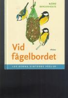 Vid f&aring;gelbordet : l&auml;r k&auml;nna vinterns f&aring;glar