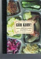 G&ouml;r korv! : korta, l&aring;nga, r&aring;a, starka