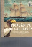 Pionj&auml;r p&aring; de sju haven : den osannolika historien om den f&ouml;rsta v&auml;rldsomseglingen under svensk flagg och andra &auml;ventyr