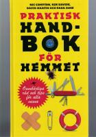 Praktisk handbok f&ouml;r hemmet : oumb&auml;rliga r&aring;d och tips f&ouml;r alla vuxna