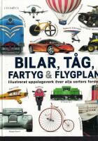 Bilar, t&aring;g, fartyg och flygplan : illustrerat uppslagsverk