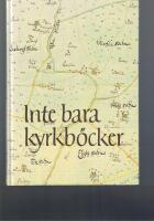 Inte bara kyrkb&ouml;cker : alternativa k&auml;llor i sl&auml;ktforskningen