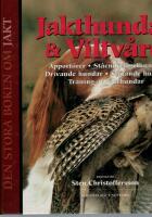 Jakthundar & viltv&aring;rd : apport&ouml;rer, st&aring;ende f&aring;gelhundar, drivande hundar, st&ouml;tande hundar, tr&auml;ning av jakthundar