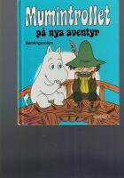 Mumintrollet p&aring; nya &auml;ventyr : [samlingsvolym]