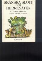 Sk&aring;nska slott och herres&auml;ten : i h&auml;larna p&aring; Edvard Persson, Hjalmar Gullberg och Bengt Hjelmqvist