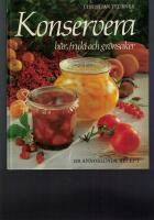 Konservera : bär, frukt och grönsaker : [120 annorlunda recept]