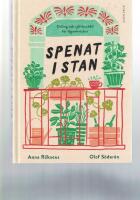 Spenat i stan : odling och sj&auml;lvhush&aring;ll f&ouml;r l&auml;genhetsbor