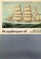 P&aring; segelfartygens tid : skepp och sj&ouml;folk i sekelskiftets Bergkvara