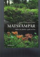 Matsvampar : s&auml;kra att plocka, goda att &auml;ta