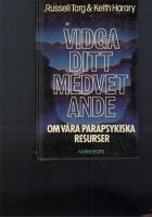 Vidga ditt medvetande : om v&aring;ra parapsykiska resurser