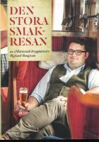 Den stora smakresan : av Mariestads bryggm&auml;stare Richard Bengtsson