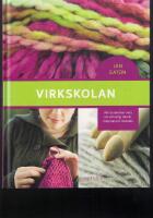 Virkskolan : allt du beh&ouml;ver veta om virkning: teknik, material och metoder