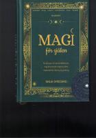 Magi f&ouml;r sj&auml;len : f&ouml;r dig som vill samla reflektioner, magiska stunder, h&ouml;gre insikter, l&auml;kning & guidning