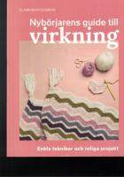 Nyb&ouml;rjarens guide till virkning : L&auml;r dig virkning fr&aring;n grunden