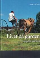 Livet p&aring; g&aring;rden : jordn&auml;ra h&auml;stbruk