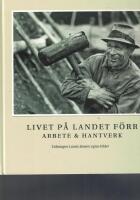 Livet p&aring; landet f&ouml;rr - Arbete & Hantverk