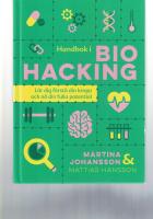 Handbok i biohacking : l&auml;r dig f&ouml;rst&aring; din kropp och n&aring; din fulla potential