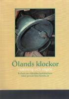 &Ouml;lands klockor : sanning och s&auml;gen : [en bok om &ouml;l&auml;ndska kyrkklockors &ouml;den genom fyra hundra &aring;r]