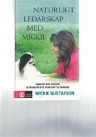 Naturligt ledarskap med Mickie : samspel med hunden, ledarskapstest, praktisk till&auml;mpning