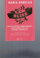 Bliss : de nya antiinflammatoriska nycklarna till ett l&auml;ngre, godare liv