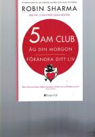 5 am club : &auml;g din morgon och f&ouml;r&auml;ndra ditt liv