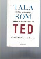 Tala som TED : de b&auml;sta retoriktipsen fr&aring;n v&auml;rldens fr&auml;msta talare