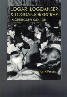 Logar, Logdanser & Logdansorkestrar i M&ouml;rebygden 1950-1982