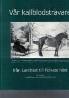 V&aring;r kallblodstravare - fr&aring;n lanth&auml;st till folkets h&auml;st : en antologi
