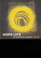 Hofs Lifs : om kulturlivets uppgifter i v&aring;r tid