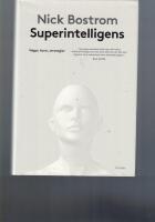 Superintelligens : v&auml;gar, faror, strategier