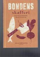 Bondens skafferi - recepten & teknikerna f&ouml;r att &auml;ta b&auml;ttre