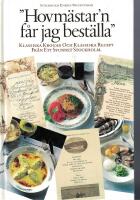 Stockholm energi presenterar "Hovm&auml;star'n f&aring;r jag best&auml;lla" : klassiska krogar och klassiska recept fr&aring;n ett svunnet Stockholm : en matbok