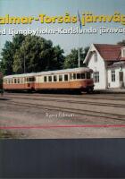 Kalmar-Tors&aring;s j&auml;rnv&auml;g - med Ljungbyholm-Karlslunda j&auml;rnv&auml;g