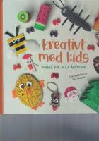 Kreativt med kids - pyssel f&ouml;r alla &aring;rstider