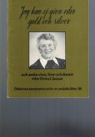 Jag kan ej giva eder guld och silver och andra visor, l&aring;tar och danser efter Elvira Classon