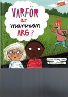Varf&ouml;r &auml;r mamman arg?