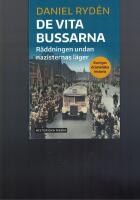 De vita bussarna : R&auml;ddningen undan nazisternas l&auml;ger